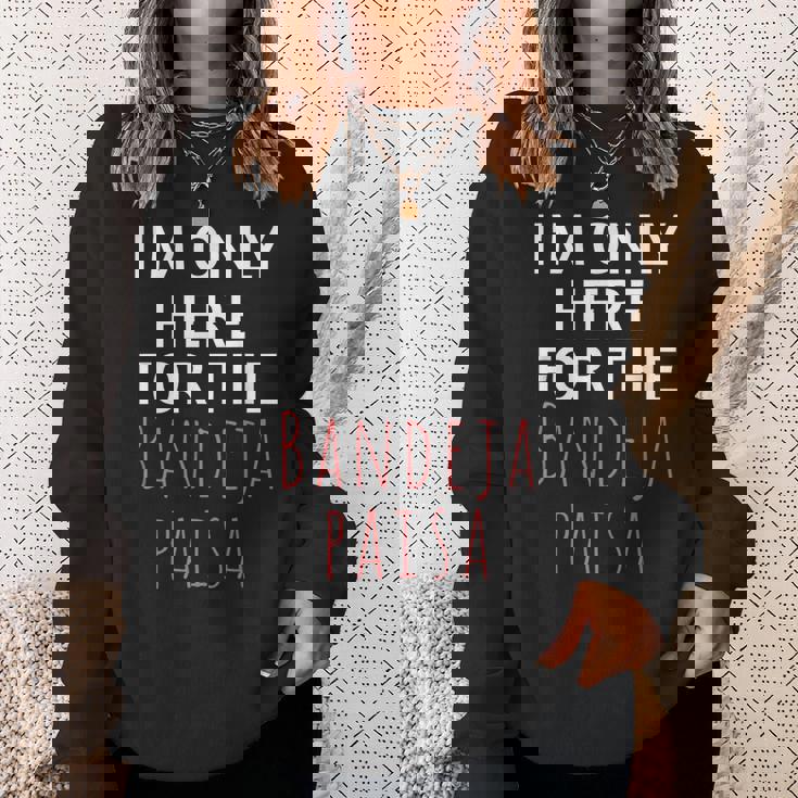 I'm Only Here For The Baneja Paisa ユーモア ファニー スウェットシャツ 彼女への贈り物