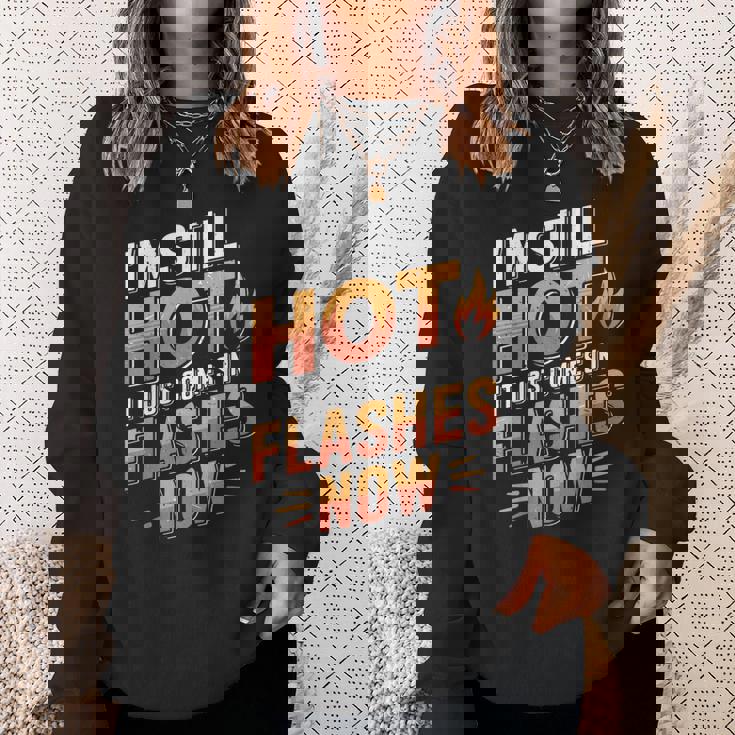 I'mtill Hot It Just Comes In Flashes Now スウェットシャツ 彼女への贈り物