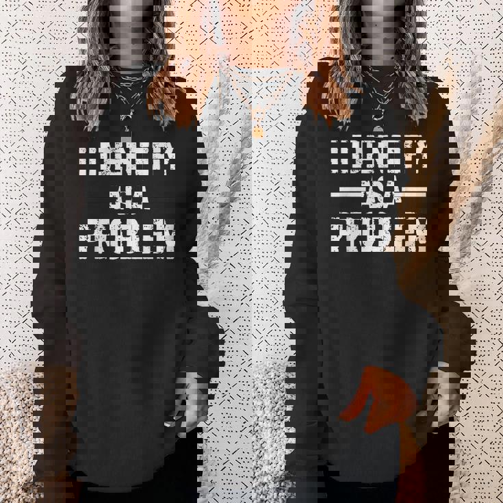 I Identify As A Problem スウェットシャツ 彼女への贈り物