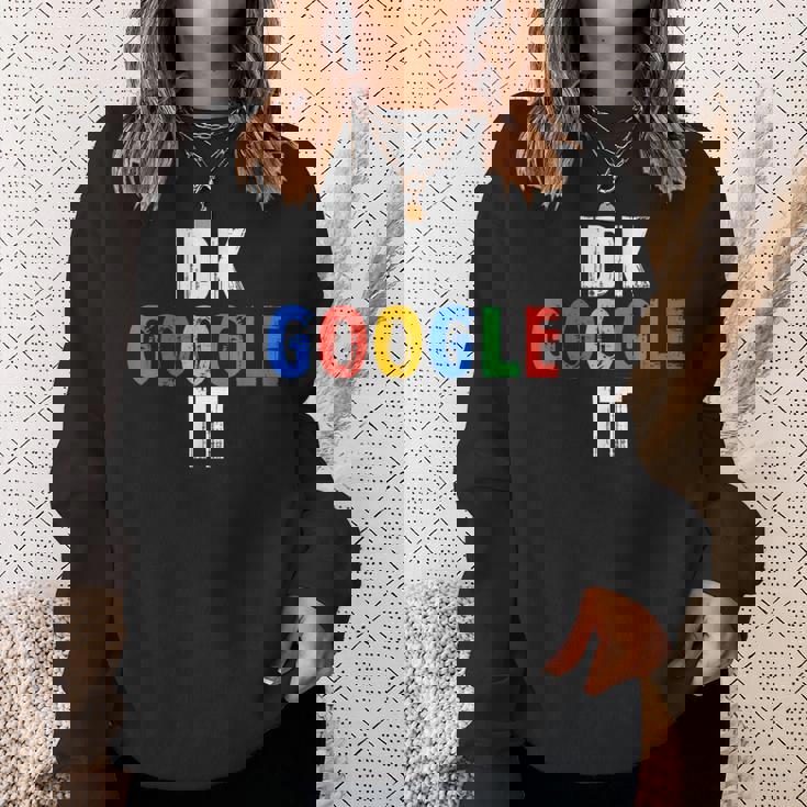 Idk、グーグルそれ スウェットシャツ 彼女への贈り物
