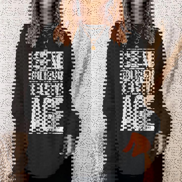 Iee No Good Reason To Act My Age スウェットシャツ 彼女への贈り物