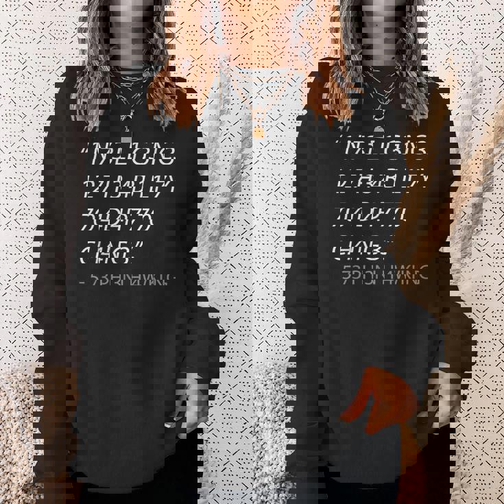 Intelligence Is The Ability To Adapt To Change スウェットシャツ 彼女への贈り物