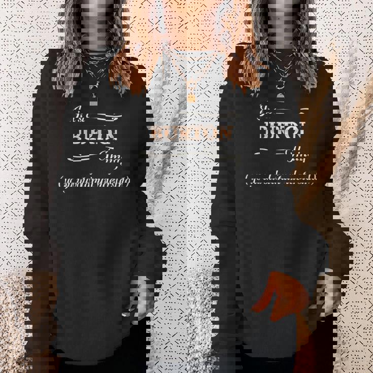 It's A Burton Thing You Wouldn't Understand スウェットシャツ 彼女への贈り物