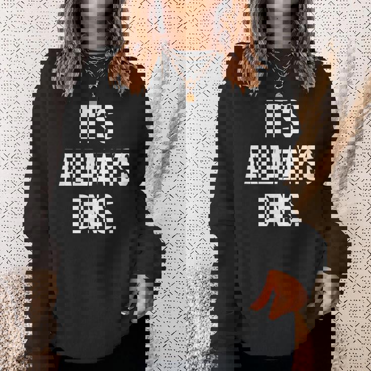 It's Always Dns It 管理者とコンピュータシステム スウェットシャツ 彼女への贈り物