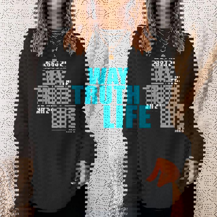 Jesus Is The Way The Truth And The Life – John 14 スウェットシャツ 彼女への贈り物