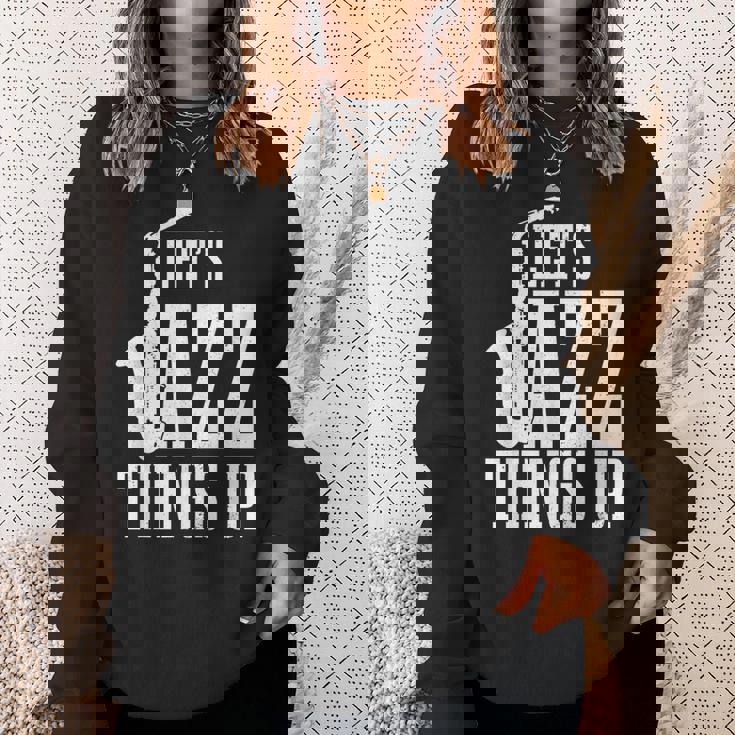 Let's Jazz Things Up 面白いサックス音楽サックスギフト スウェットシャツ 彼女への贈り物