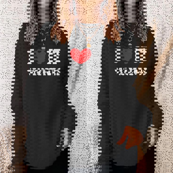 I Love Itigorous 私はそれが元気であるのが大好きです スウェットシャツ 彼女への贈り物