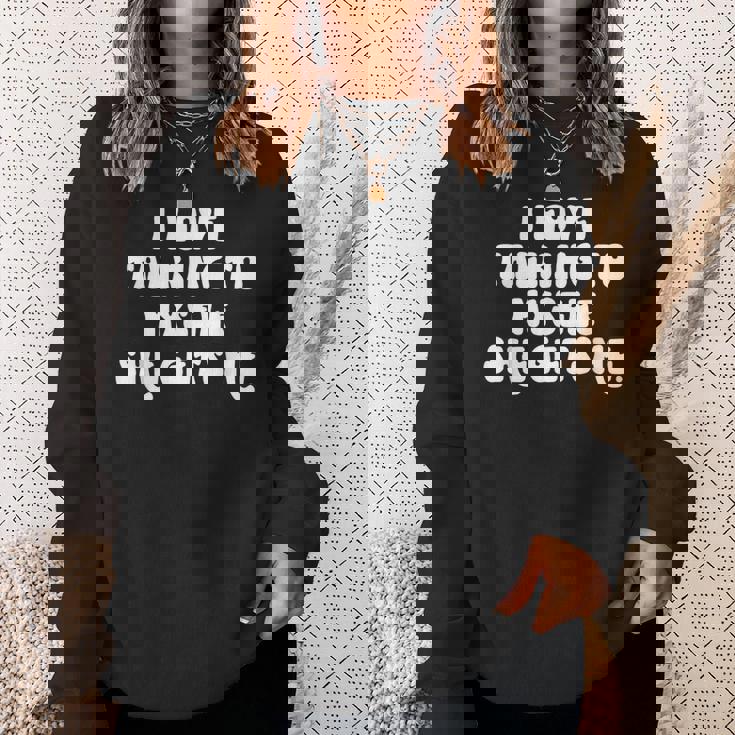 I Love Talking To Myselfhe Gets Me 面白い引用 スウェットシャツ 彼女への贈り物