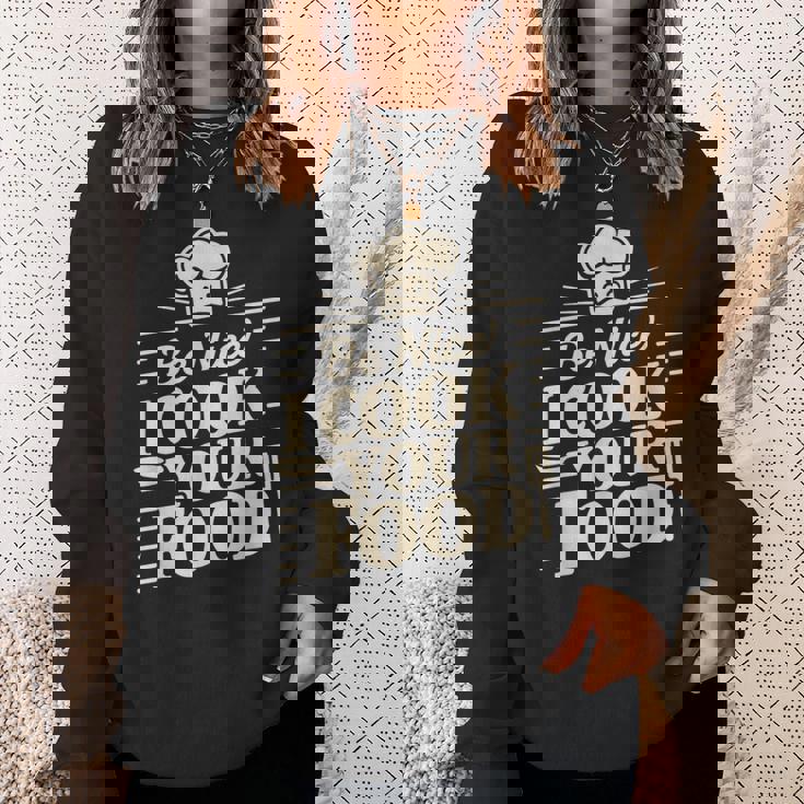 Be Nice I Cook Your Food クッキング クック シェフ 料理 面白い スウェットシャツ 彼女への贈り物