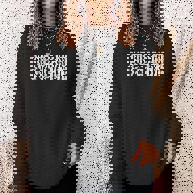 Paddle Hard Or Go Home Paddle Tennis Player スウェットシャツ 彼女への贈り物