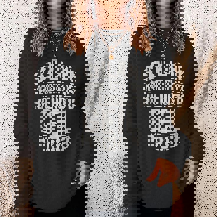 Slim Würde Ich Dich Nur Unnötig Geil Machen Sweatshirt Geschenke für Sie