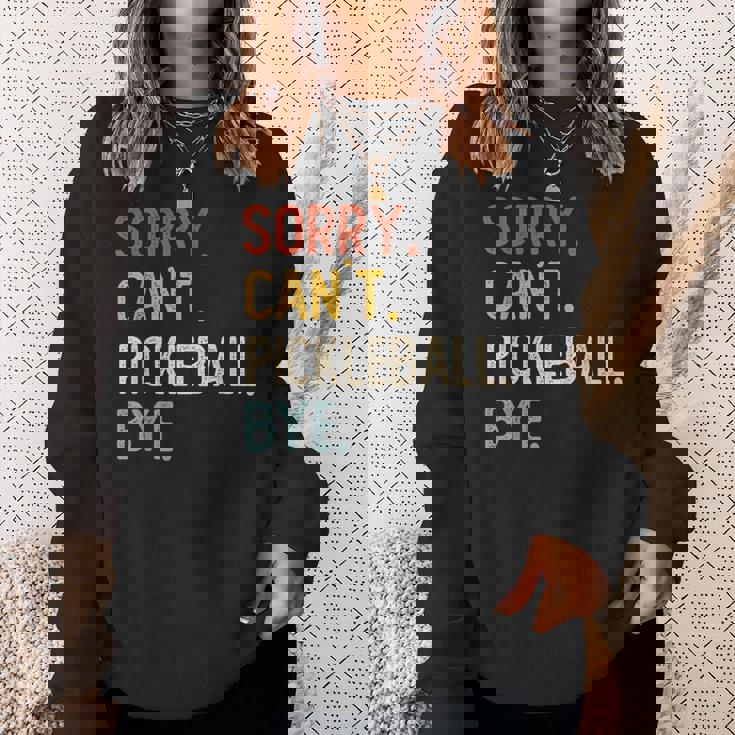 Sorry Can't Pickleball Bye 面白いピックルボール愛好家 スウェットシャツ 彼女への贈り物