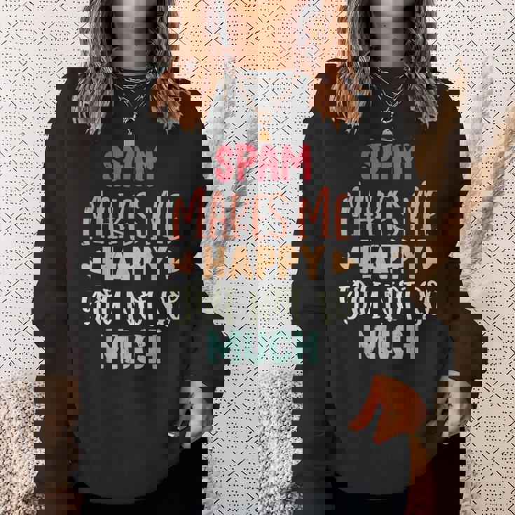 Spam Make Me Happy You Noto Much pam スウェットシャツ 彼女への贈り物