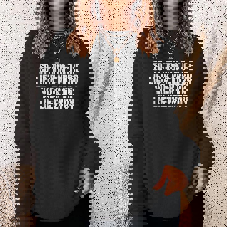 Stop Trying To Be Liked By Everybody スウェットシャツ 彼女への贈り物