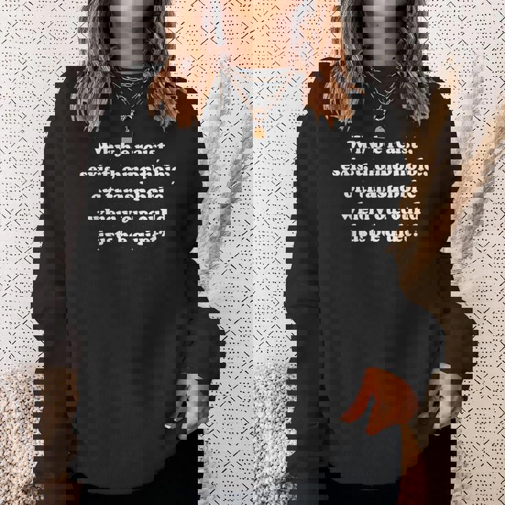 Why Be Racistexist Homophobic Or Transphobic スウェットシャツ 彼女への贈り物