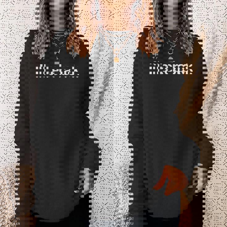 「I'll Be Back」 ターミネーター。 スウェットシャツ 彼女への贈り物