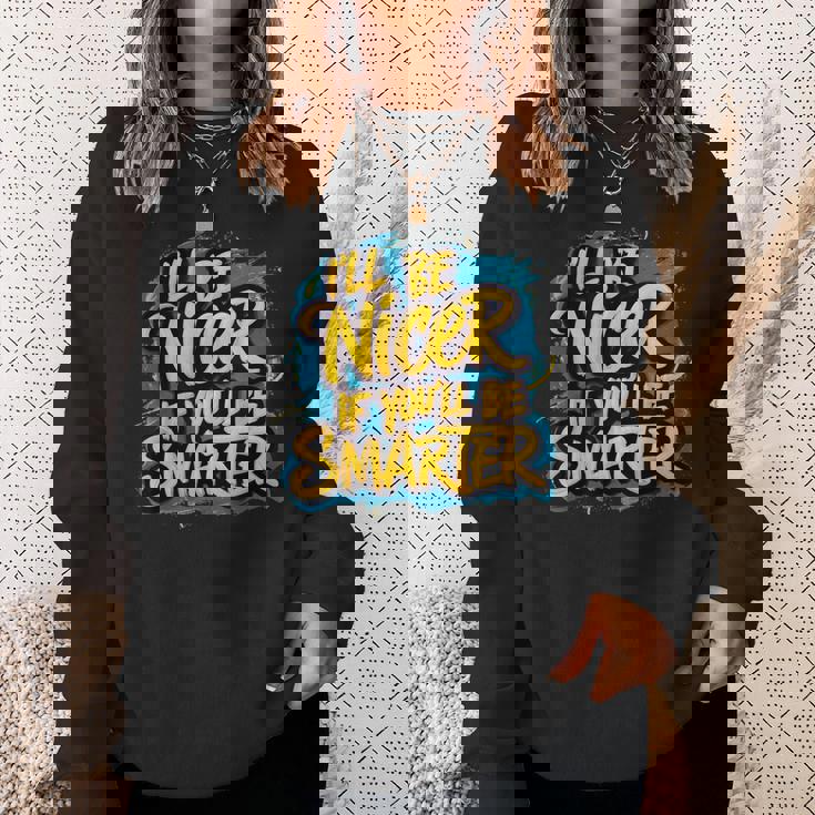 おかしな I'll Be Nicer If You Bemartassy Attitude スウェットシャツ 彼女への贈り物
