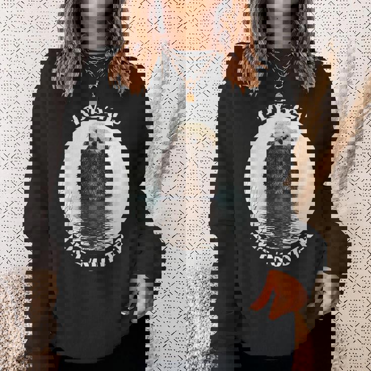 かわいいラッコ 言って I Love You Like No Otter私はあなたを愛しています スウェットシャツ 彼女への贈り物