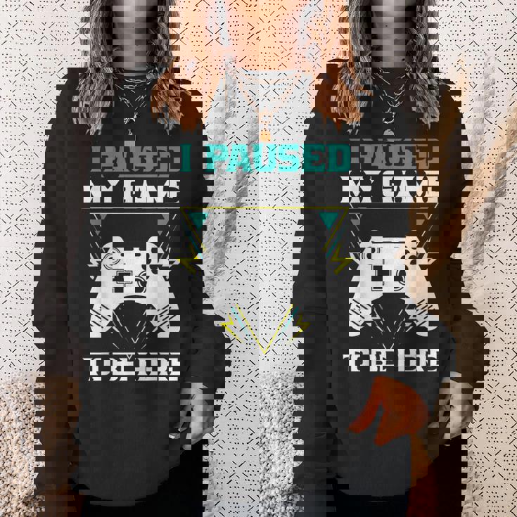 ここに来るためにゲームを一時停止しましたゲーマー スウェットシャツ 彼女への贈り物