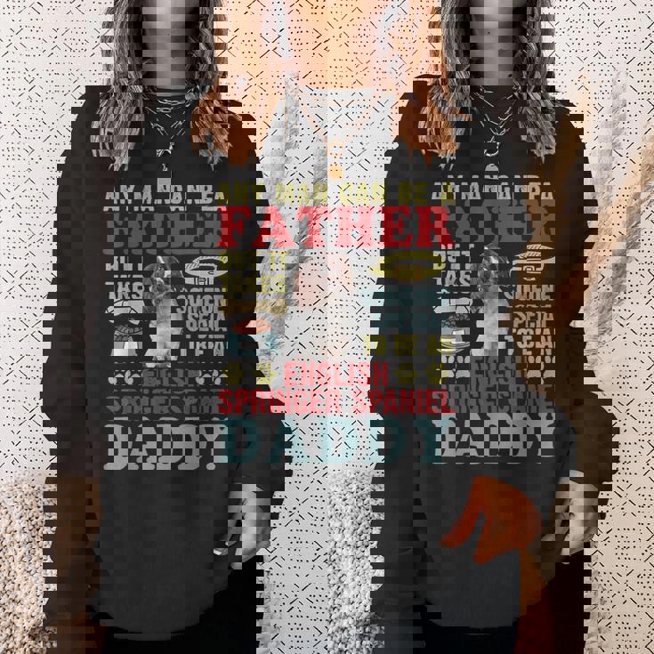 どんな男でも父親になれる！スペシャルイングリッシュ・スプリンガー・スパニエルパパ スウェットシャツ 彼女への贈り物