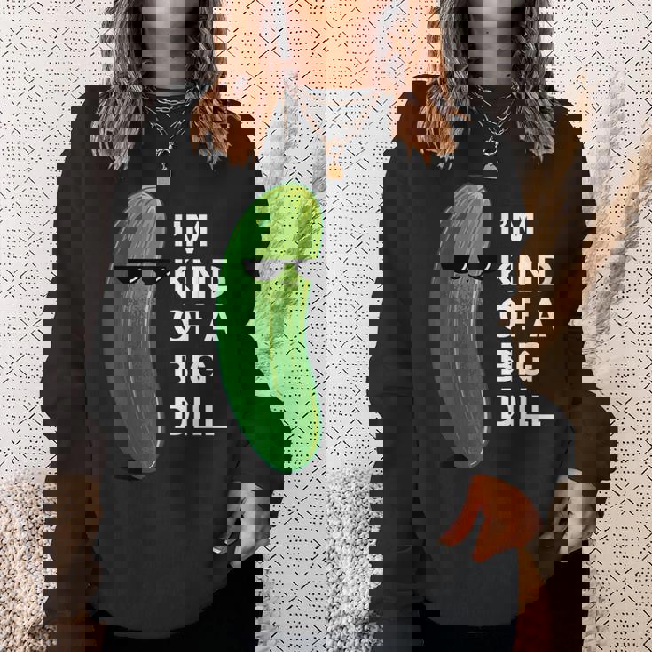 アイム・カインド・オブ・ア・ビッグ・ディルのフード・ダジャレ変なピクルス・キュウリ スウェットシャツ 彼女への贈り物