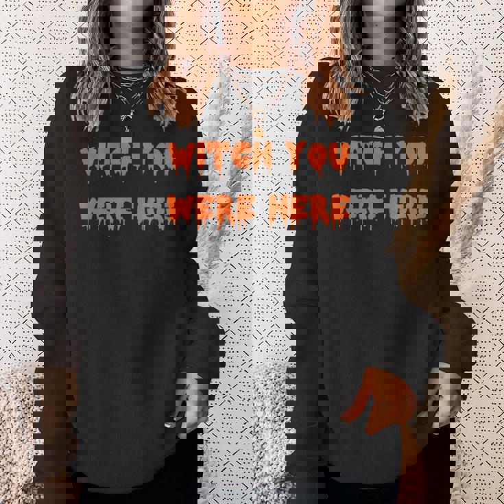 ハッピーハロウィン魔女 You Were Here 不気味なコスチューム スウェットシャツ 彼女への贈り物