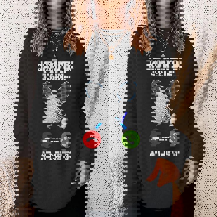 バドミントンが呼んでいる、私は行かなければならないラケットバドミントン選手badminton スウェットシャツ 彼女への贈り物