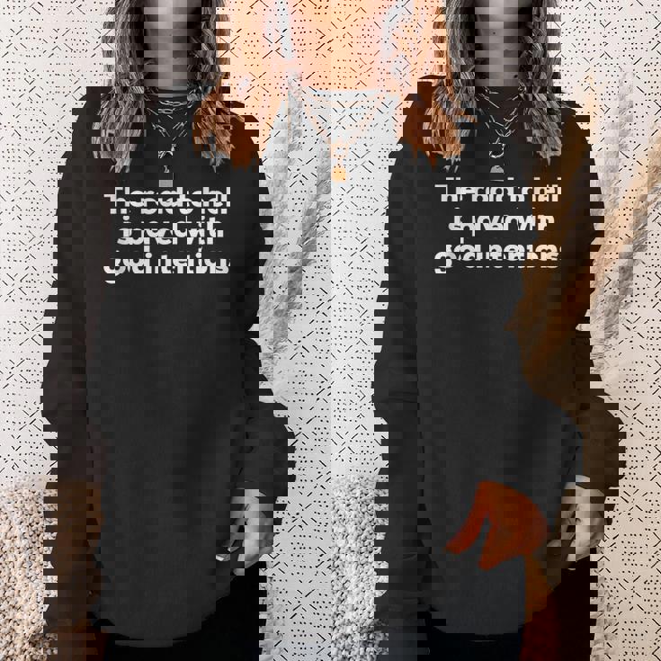 地獄への道は善意で舗装されている スウェットシャツ 彼女への贈り物