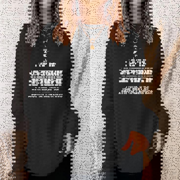 水上スキーインストラクターグラフィック I Am Never Wrong スウェットシャツ 彼女への贈り物