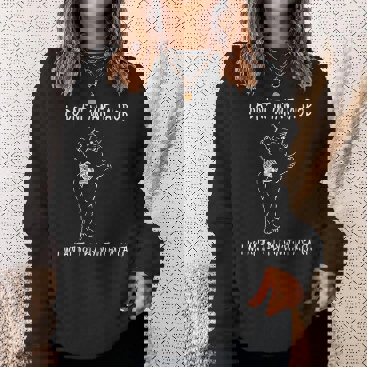 猫と遊びたい仕事はしたくない 面白いふれあい。 スウェットシャツ 彼女への贈り物