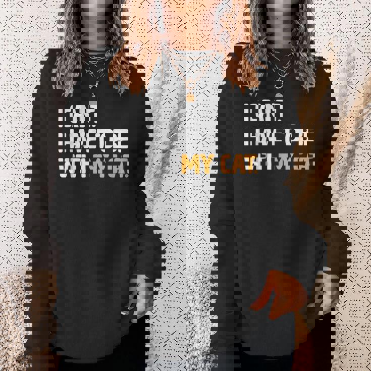 猫好きのネコちゃんペットニャーと一緒にいなくていいわけにはいかない スウェットシャツ 彼女への贈り物