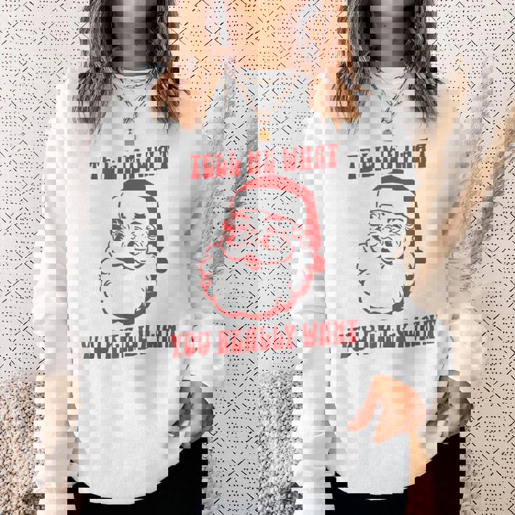 Tell Me What You Really Want Christmas スウェットシャツ 彼女への贈り物