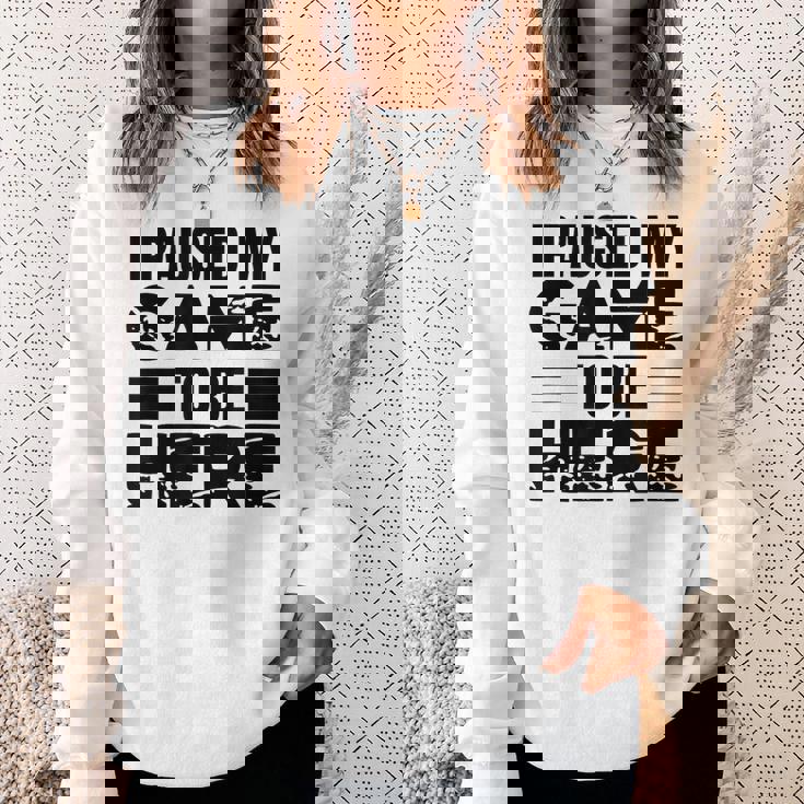 ここに来るためにゲームを一時停止しました スウェットシャツ 彼女への贈り物