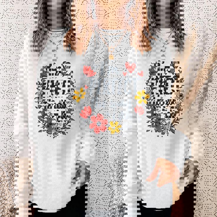 完璧なフローラルギフトアイデア I'm Perfect The Way I Am スウェットシャツ 彼女への贈り物