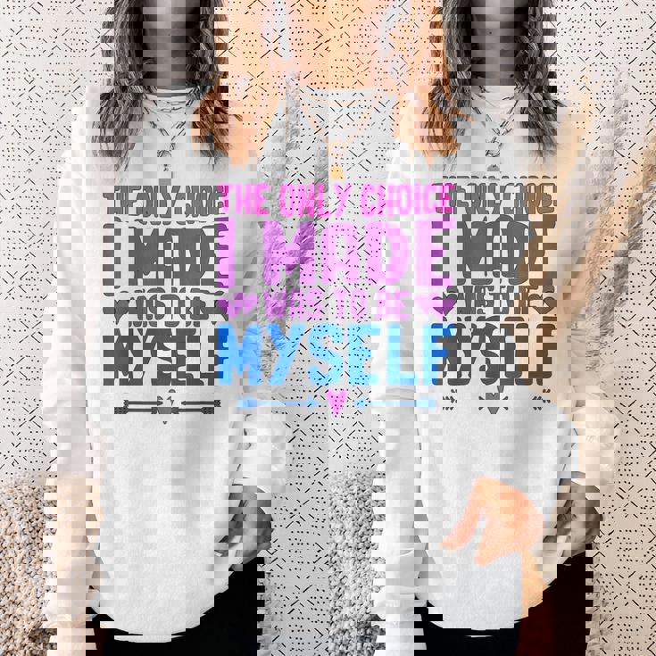 私が作った唯一の選択は、自分自身になるということでした Lgbtプライド月間。 スウェットシャツ 彼女への贈り物