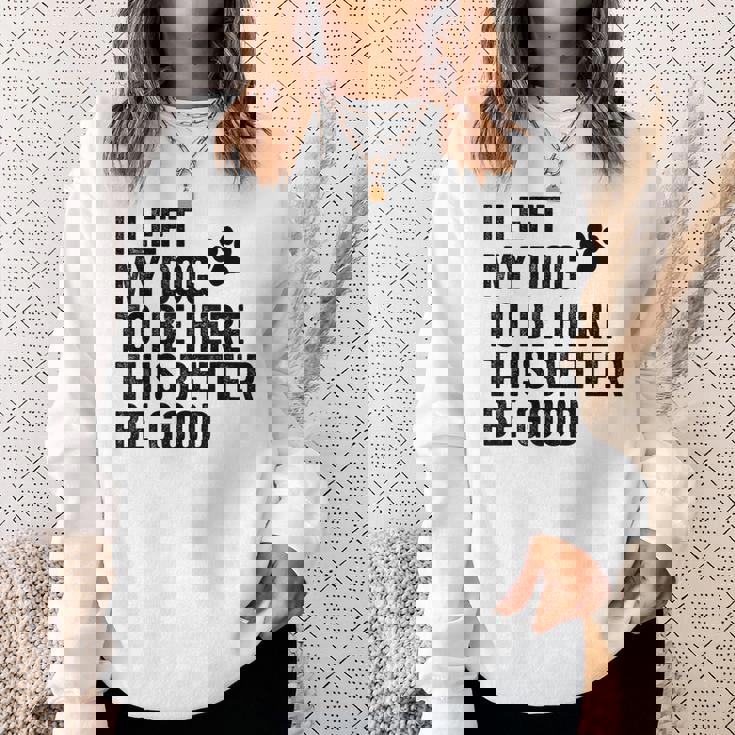 私は犬をここに置き去りにしました。これは良い方がいいおもしろい犬のジョーク スウェットシャツ 彼女への贈り物