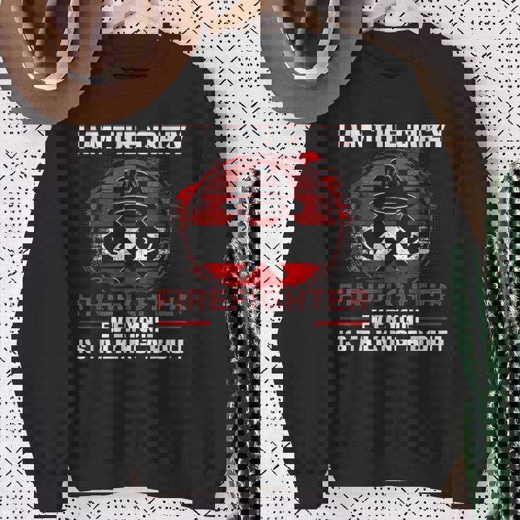 I Am The Crazy Firefighter 消防庁消防士 スウェットシャツ 年配の女性への贈り物