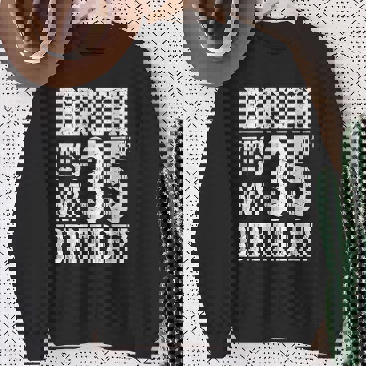 Bruh It's My 35歳の誕生日プレゼント 男性用 35歳 誕生日 スウェットシャツ 年配の女性への贈り物