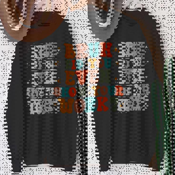 Bruh おもしろい数学の先生、自分の作品も見せてくれたの？ スウェットシャツ 年配の女性への贈り物