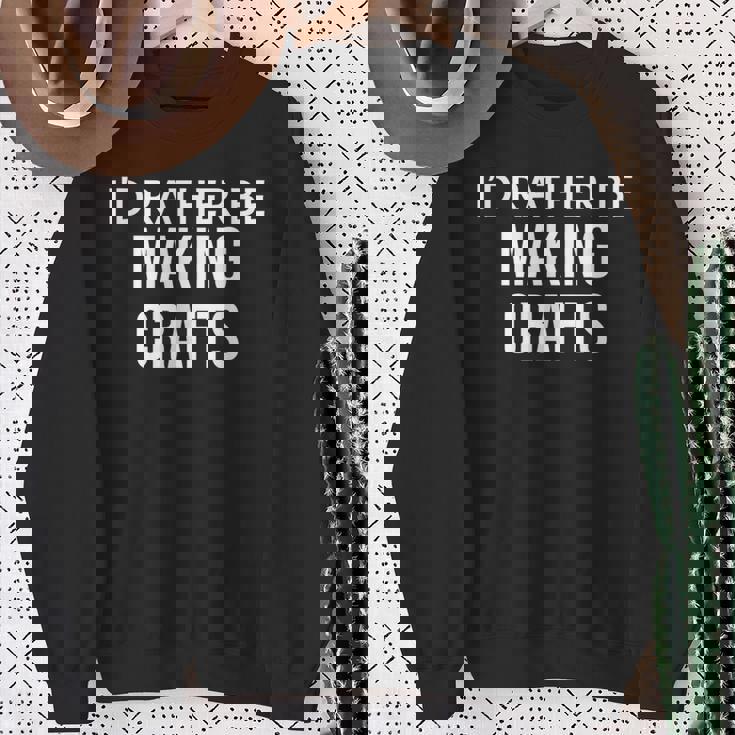 Craft Maker I'd Rather Be Making Crafts スウェットシャツ 年配の女性への贈り物