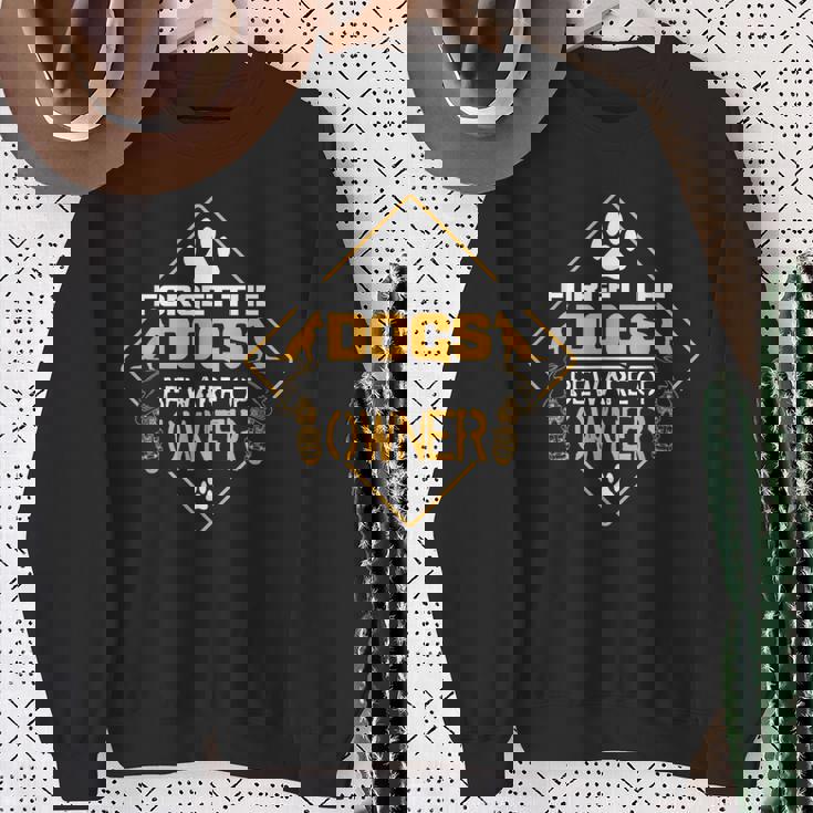 Forget The Dogs Beware Of Owner スウェットシャツ 年配の女性への贈り物