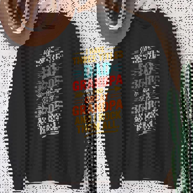 I Have Three Titles Dad And Grandpa 父の日 ビンテージtシャツ スウェットシャツ 年配の女性への贈り物