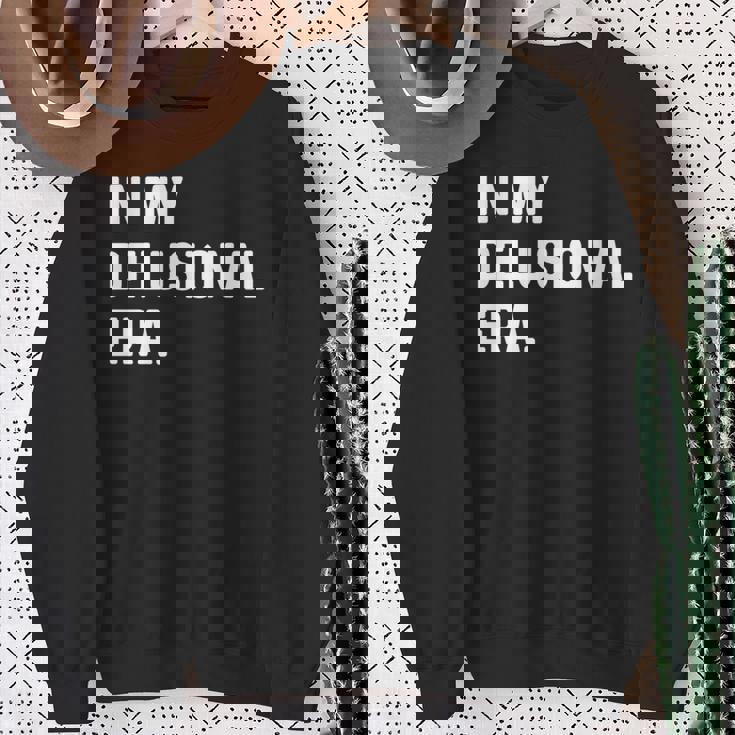 In My Delusional Era 面白い大人のユーモアの言葉 長袖tシャツ スウェットシャツ 年配の女性への贈り物