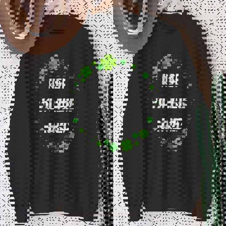 Irish You Were Nakedt Patrick's Day アイルランドのお祝い スウェットシャツ 年配の女性への贈り物