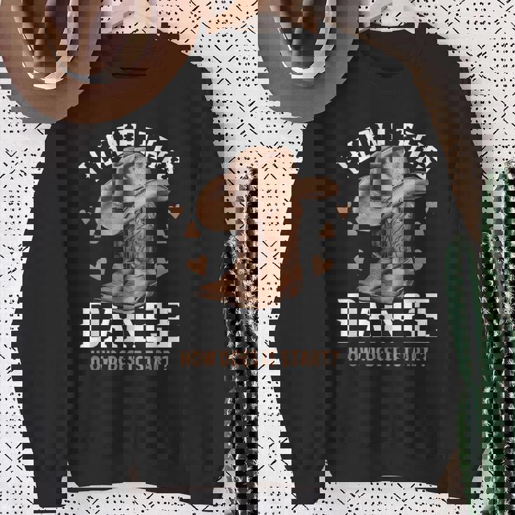 I Love This Dance Boot Cowboy Hat Dancer How Does It Start Sweatshirt Gifts for Old Women