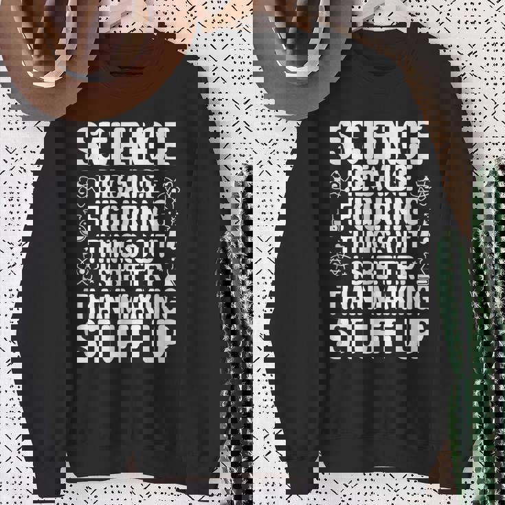 Science Because Figuring Things Out プロ 先生 科学 スウェットシャツ 年配の女性への贈り物