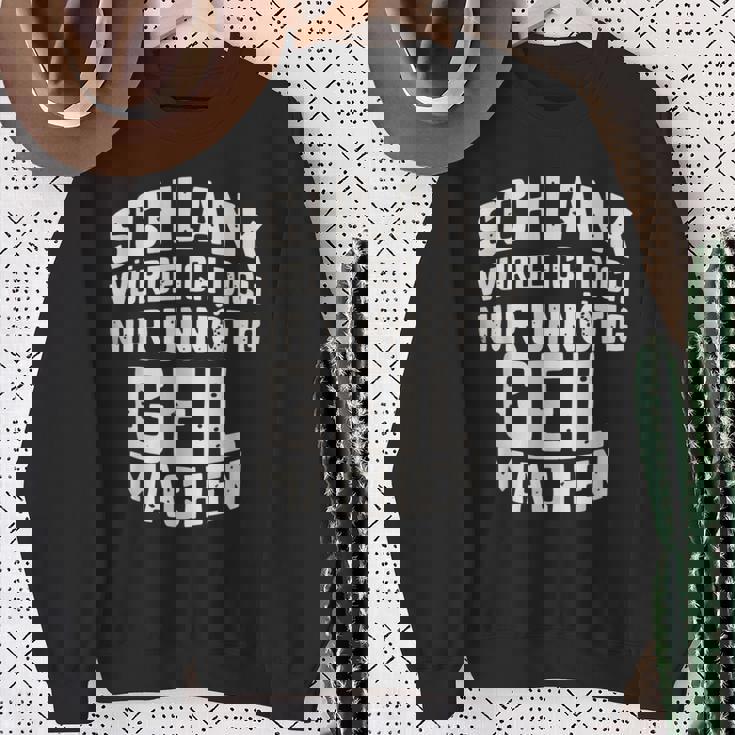 Slim Würde Ich Dich Nur Unnötig Geil Machen Sweatshirt Geschenke für alte Frauen