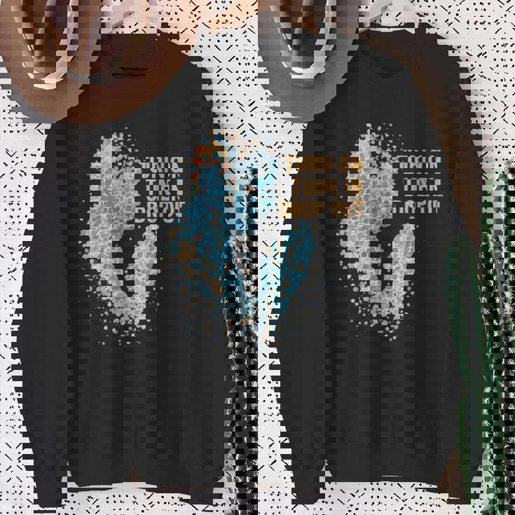 Turn On Tune In Drop Out ターンオン チューンイン ドロップアウト スウェットシャツ 年配の女性への贈り物