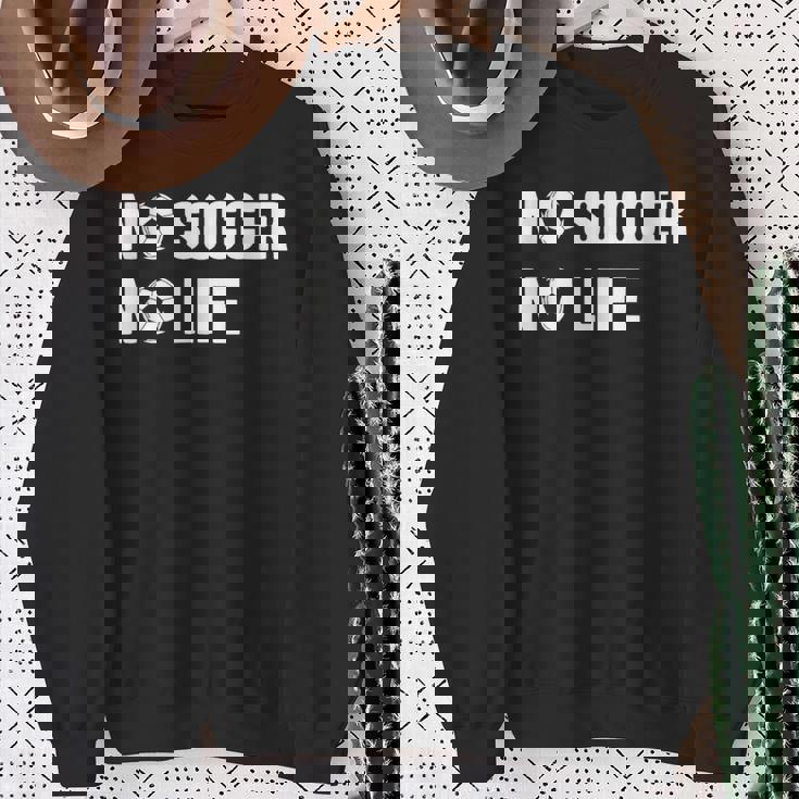 ノーサッカーノーライフ サッカー好き アウトドア好き フットサル好き クール サッカーサークル フットサル サッカー スウェットシャツ 年配の女性への贈り物