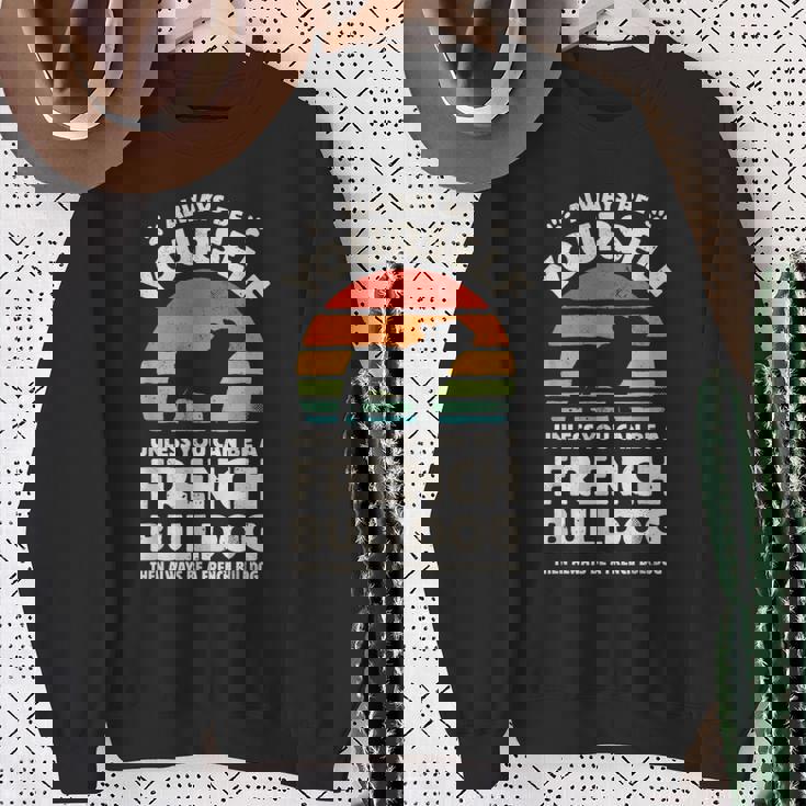 フレンチブルドッグ Always Be Yourself レトロ ヴィンテージ 60年代 70年代 犬 スウェットシャツ 年配の女性への贈り物